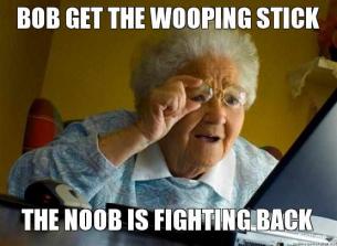 Name:  bob-get-the-wooping-stick-the-noob-is-fighting-back-thumb_zpsb1dd80bd.jpg
Views: 23
Size:  15.2 KB